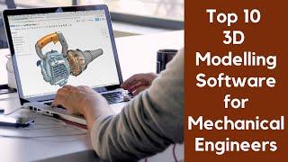 Top 10 3D Modelling Software for Mechanical Engineers