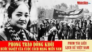 Phong trào Đồng Khởi - Bước ngoặt của cách mạng miền Nam | Phim tài liệu kháng chiến chống Mỹ