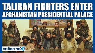 Taliban fighters enter Afghanistan Presidential Palace as President Ashraf Ghani flees country