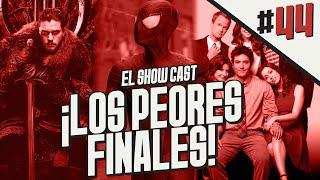 Los PEORES Finales de la Ficción | El Show Cast #44