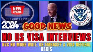 No More Visa Interviews 2024 : Big Changes in US Visa Process, US Embassy & Visa Refusal | USCIS