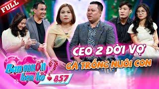 CEO 2 đời vợ đi tìm chuyến đò mới, từng phá sản gầy dựng lại sự nghiệp | Bạn Muốn Hẹn Hò #857