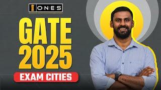 GATE 2025 EXAM CITIES | ONES