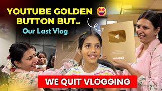 Our Last Vlog - We Quit Vlogging  | Aaj hi Golden Play Button aaya tha | Arunendra7 Vlogs