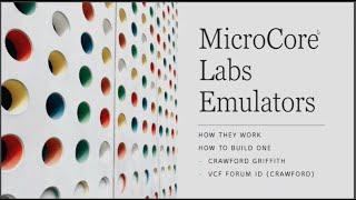 MicroCore Labs Emulators how to build one, how they work - Crawford Griffith - VCF East 2024