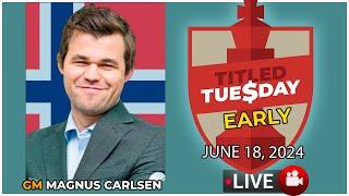  Magnus Carlsen | Titled Tuesday Early | June 18, 2024 | chesscom