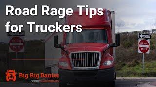 Road Rage Tips for Truckers - Episode 13