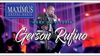 Gerson Rufino - DVD HORA DA VITÓRIA COM 10 LOUVORES ESPECIAIS - #musicagospel #youtube