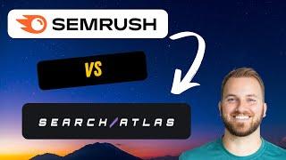 Semrush Vs Search Atlas - The basics