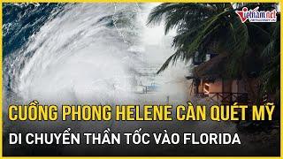 Bão Helene chính thức đổ bộ vào bang Floria, sức gió lên tới 225km/h có thể gây nhiều thương vong