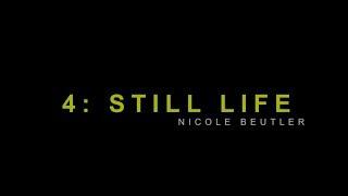 Trailer 4: STILL LIFE - Nicole Beutler