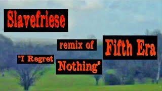 Fifth Era - I Regret Nothing (Slavefriese Remix) 2002