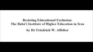 Resisting Educational Exclusion: The BIHE in Iran by Dr Friedrich W. Affolter