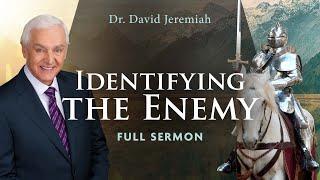 Identifying the Enemy | Dr. David Jeremiah | Ephesians 6:10-12