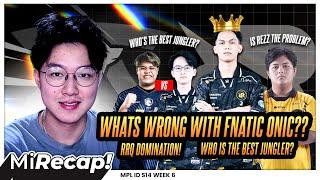 WHATS WRONG WITH FNATIC ONIC?? RRQ Domination! WHO IS THE BEST JUNGLER? MiRecap Week 6