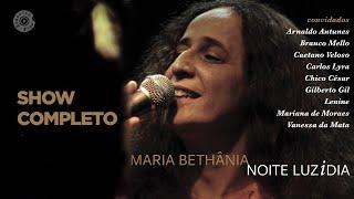 Maria Bethânia - Noite Luzidia (Show Completo) Ao Vivo