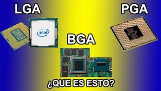 LGA, PGA y BGA  QUE SIGNIFICA ESTO?  ME SIRVE PARA MIS  UPGRADE