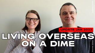 Living Overseas on a Dime Update 2023