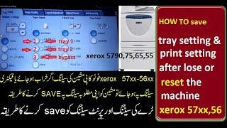how to save  tray setting after reset the machine xerox 5790,5745,5755,5765