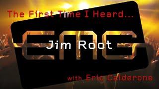 EMGtv Presents "The First Time I Heard" Jim Root