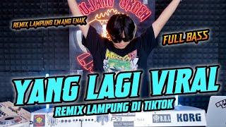 YANG LAGI VIRAL KU PILIH HATIMU DI TIKTOK REMIX LAMPUNG TERBARU || BUJANG ORGEN LAMPUNG 2024