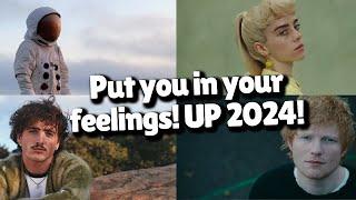 Songs that will put you in your feelings! UP 2024!