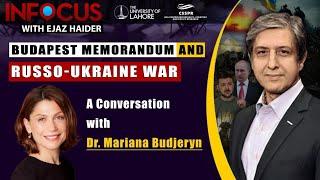 InFocus with Ejaz Haider: Budapest Memo & Russo-Ukraine War: A Conversation with Mariana Budjeryn