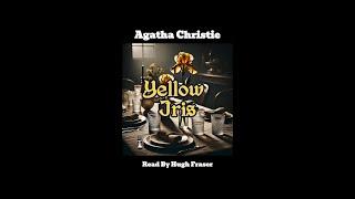 Experience the Chilling "YELLOW IRIS" Short Story by Agatha Christie Read By Hugh Fraser