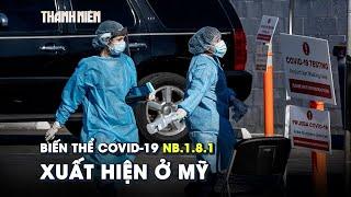 Biến thể Covid-19 NB.1.8.1 đang bùng phát ở Trung Quốc xuất hiện ở Mỹ