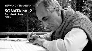 Yervand Yerkanian - Sonata no 2 for cello and piano - Part 3