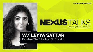 NEXUS Talks W/ Leyya Sattar | Exploring Diversity, Equity, and Inclusion in the Workplace