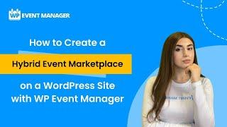 How to Create a Hybrid Event Marketplace on WordPress Site