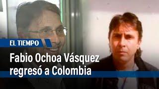 Regresó a Colombia Fabio Ochoa Vásquez, exjefe del cartel de Medellín y socio de Pablo Escobar