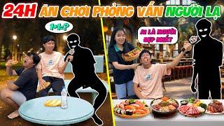 24h Ăn Chơi Theo Phỏng Vấn Người Lạ