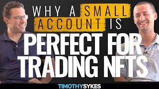 Why A Small Account Is Perfect For Trading NFTs