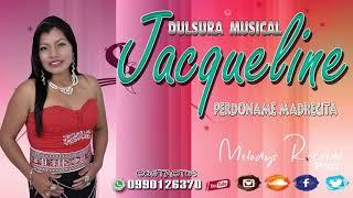 Jacqueline Dulzura Musical  //Perdóname Madrecita// Audio Oficial 