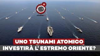 TENSIONE nel PACIFICO, uno TSUNAMI ATOMICO investirà l' ESTREMO ORIENTE? - ft giacomo gabellini