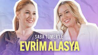 Saba Tümer'le Evrim Alasya: Erkek Gibi Davranan Erkeklere Hasret Kaldım