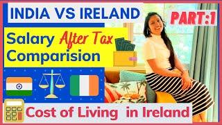 Cost of Living in Ireland Part 1| Salary in Ireland | India v/s Ireland comparison| MS in Ireland