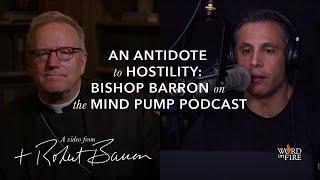 An Antidote to Hostility: Bishop Barron on the Mind Pump Podcast