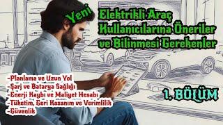 Yeni Elektrikli Araç Kullanıcılarına Öneriler ve Bilinmesi Gerekenler/1.Bölüm