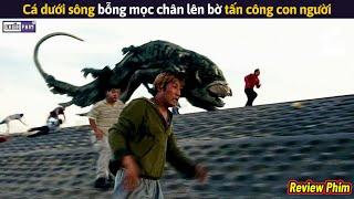 Cá Dưới Sông Bỗng Mọc Chân Lên Bờ Tấn Công Con Người || Review Phim