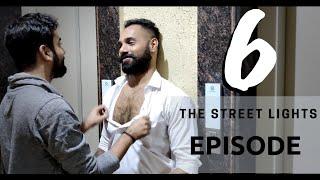 The Street Lights | EP 6 | @Nakshbs & Rohan Pujari | Indian Gay | Desi Gay Series