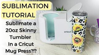 SUBLIMATION: How to SUBIMATE a 20oz Tumbler in the CRICUT MUG PRESS | For Beginners!