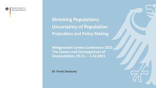 WIC2021: F. Swiaczny - Shrinking populations - Uncertainty of population projections and policy m..