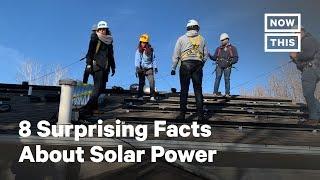 8 Surprising Facts About Solar Power | NowThis