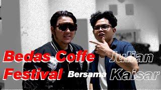 BEDAS COFFE FESTIVAL BERSAMA JULIAN KAISAR | Richie Tv