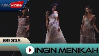 BBB Girls - Ingin Menikah | Official Video