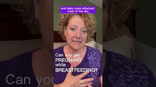 Can you get pregnant while breastfeeding? #shorts