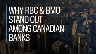 Why RBC and BMO stand out among Canadian banks